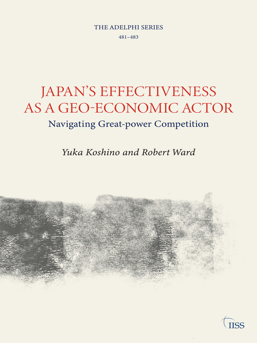 Title details for Japan's Effectiveness as a Geo-Economic Actor by Yuka Koshino - Available